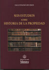 SEIS ESTUDIOS SOBRE HISTORIA DE LA PROPIEDAD