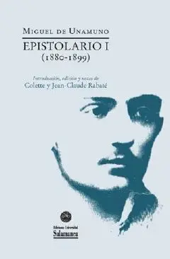 Miguel de Unamuno. Epistolario I (1880-1899)