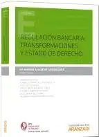 Regulación Bancaria: Transformaciones y Estado de Derecho