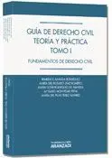 Guía de Derecho Civil. Teoría y Práctica Tomo I