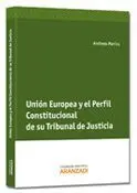 Unión Europea y el Perfil Constitucional de Su Tribunal de Justicia