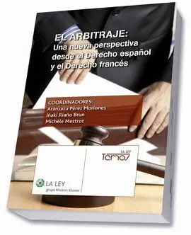 El Arbitraje: una Nueva Perspectiva Desde el Derecho Español y el Derecho Francé