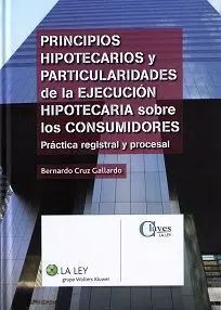 Principios Hipotecarios y Particularidades de la Ejecución Hipotecaria Sobre los