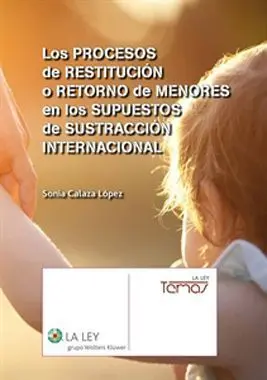 Los Procesos de Restitución o Retorno de Menores en los Supuestos de Sustracción