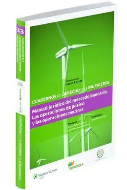 Manual Jurídico del Mercado Bancario. Las Operaciones de Pasivo y las Operaciones Neutras. Nº 33. - Cuadernos de Derecho para Ingenieros