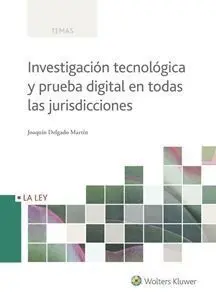 Investigación Tecnológica y Prueba Digital en Todas las Jurisdicciones