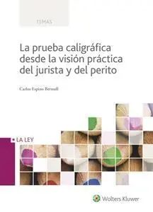 La Prueba Caligráfica Desde la Visión Práctica del Jurista y del Perito