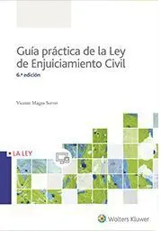 Guía Práctica de la Ley de Enjuiciamiento Civil 2017. 6ª Edic.