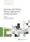 DERECHO DEL FÚTBOL. MARCO REGULATORIO JURÍDICO PROPIO