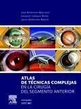 Atlas de Técnicas Complejas en la Cirugía del Segmento Anterior