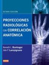 PROYECCIONES RADIOLÓGICAS CON CORRELACIÓN ANATÓMICA (8ª ED.)