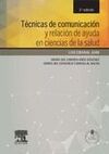 TÉCNICAS DE COMUNICACIÓN Y RELACIÓN DE AYUDA EN CIENCIAS DE LA SALUD (3ª ED.)