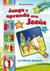 Juega y Aprende con Jesús. 1: la Infancia de Jesús