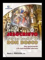 Seguir a Jesucristo Tras las Huellas de Don Bosco