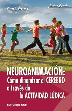 Neuroanimación: Cómo Dinamizar el Cerebro a Través de la Actividad Lúdica