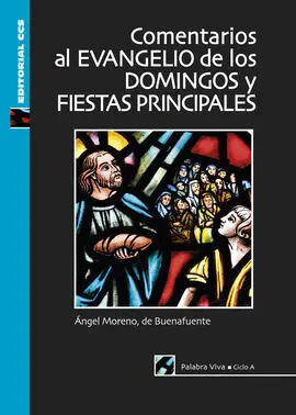 Comentarios Al Evangelio de los Domingos y Fiestas Principales. Ciclo a