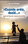 CUANDO OREIS, DECID...