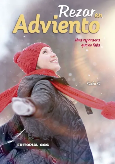 Rezar en Adviento 2018. Ciclo C /Una Esperanza que