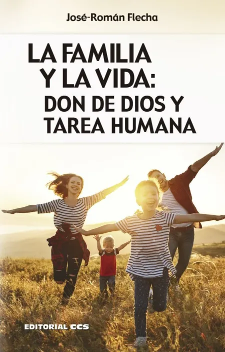 La Familia y la Vida: Don de Dios y Tarea Humana