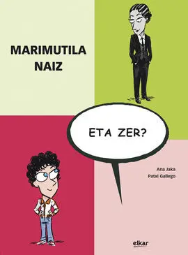 Marimutila Naiz, Eta Zer ?