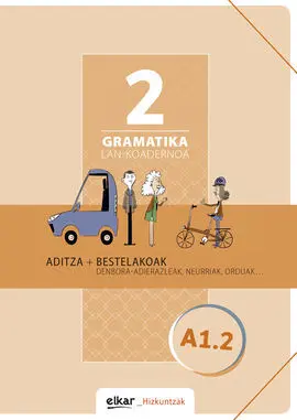Gramatika Lan-Koadernoa 2 (A1. 2) Aditza + Bestelak