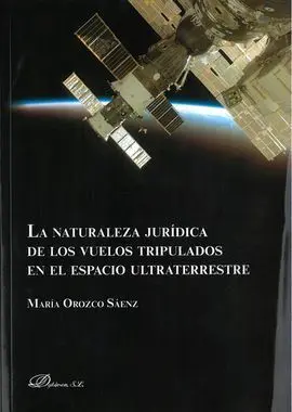 La Naturaleza Jurídica de los Vuelos Tripulados en el Espacio Ultraterrestre