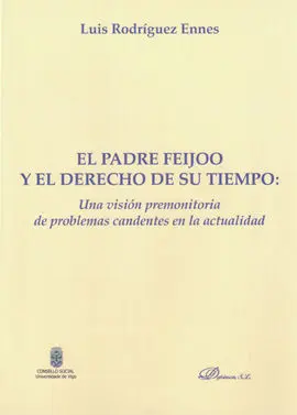 El Padre Feijoo y el Derecho de Su Tiempo. Una Visión Premonitoria de Problemas