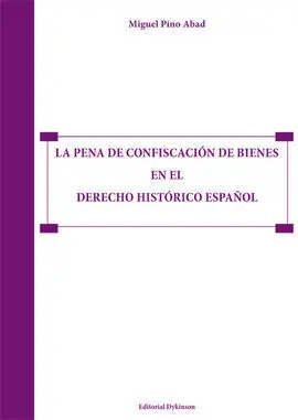 La Pena de Confiscación de Bienes en el Derecho Histórico Español