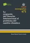La Respuesta del Derecho Internacional Al Problema del Cambio Climatico