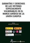 GARANTIAS Y DERECHOS DE LAS VICTIMAS ESPECIALMENTE VULNERABLES EN EL MARCO JURIDICO DE LA UNIÃN EURO