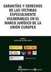 Garantias y Derechos de las Victimas Especialmente Vulnerables en el Marco Juridico de la Unión Euro