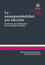 La Monoparentalidad por Elección. El Proceso de Construcción de un Modelo de Familia