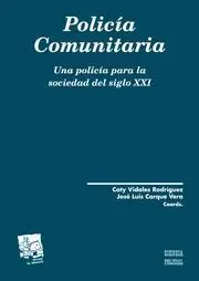 Policia Comunitaria. Una Policia para la Sociedad del Siglo Xxi