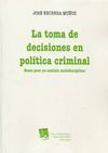 LA TOMA DE DECISIONES EN LA POLÍTICA CRIMINAL