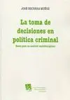 La Toma de Decisiones en la Política Criminal