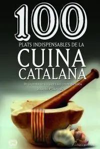 100 Plats Indispensables de la Cuina Catalana