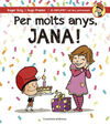 PER MOLTS ANYS, JANA!