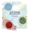 QUÈ S'AMAGA DINS EL MAR?