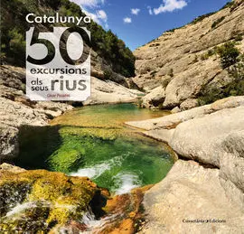 Catalunya: 50 Excursions Als Seus Rius