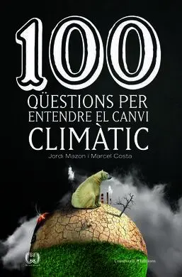 100 Qüestions Per Entendre el Canvi Climàtic