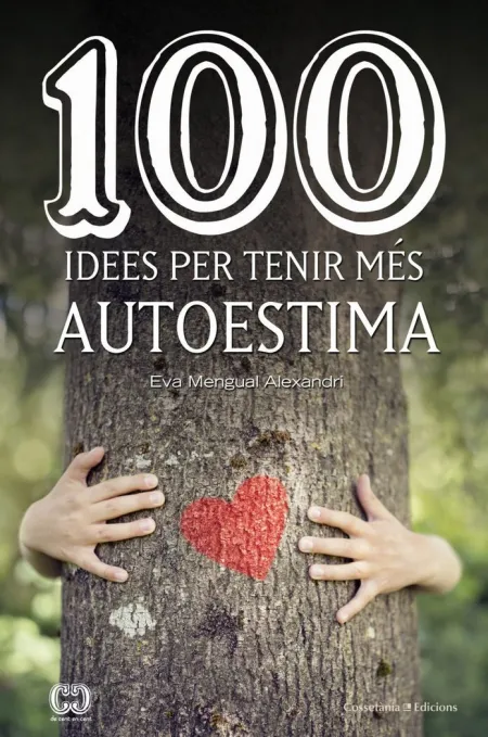 100 Idees Per Tenir Més Autoestima