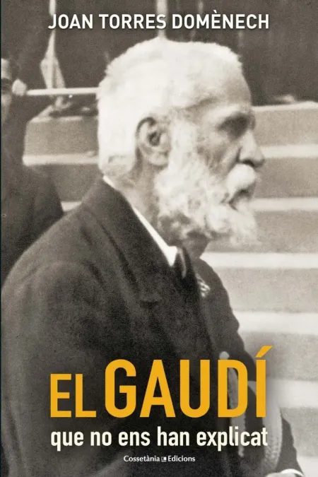 El Gaudí que no Ens Han Explicat