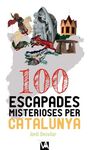 100 ESCAPADES MISTERIOSES PER CATALUNYA