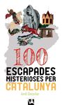 100 ESCAPADES MISTERIOSES PER CATALUNYA