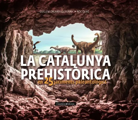 La Catalunya Prehistórica en 25 Jaciments Paleontològics