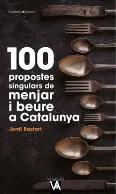 100 Propostes Singulars de Menjar I Beure a Catalu