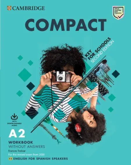 Compact Key For Schools Second Edition. English For Spanish Speakers. Workbook
