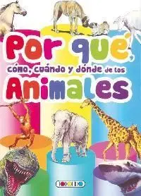 Por Qué, Cómo, Cuándo y Dónde de los Animales