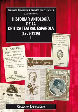 Historia y Antología de la Crítica Teatral Española (1763-1936) Vol. I