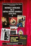 HISTORIA Y ANTOLOGÍA DE LA CRÍTICA TEATRAL ESPAÑOLA (1736-2016). TOMO II